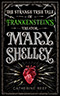 Mary Shelley:  The Strange True Tale of Frankenstein's Creator